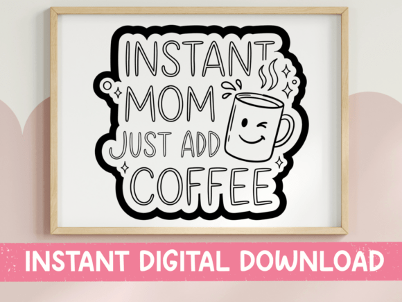 Instant Mom Just Add Coffee SVG: A Designer's Review